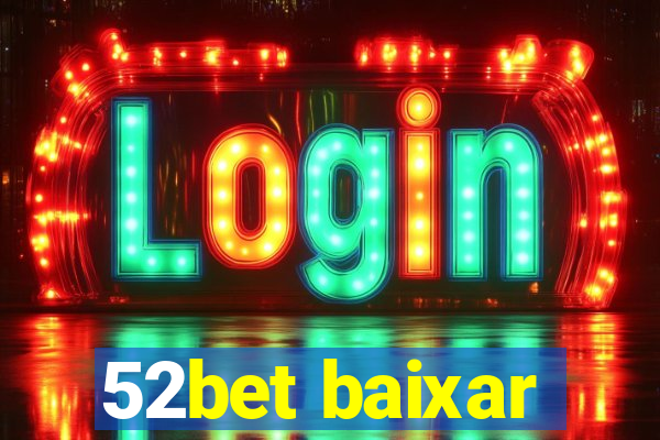 52bet baixar