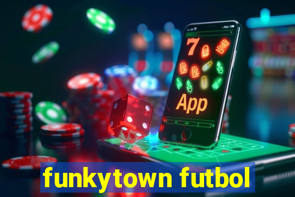 funkytown futbol