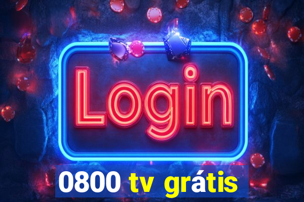 0800 tv grátis