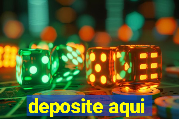 deposite aqui