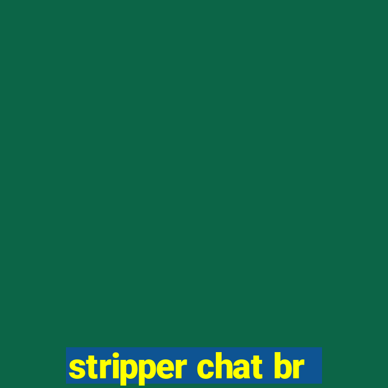 stripper chat br