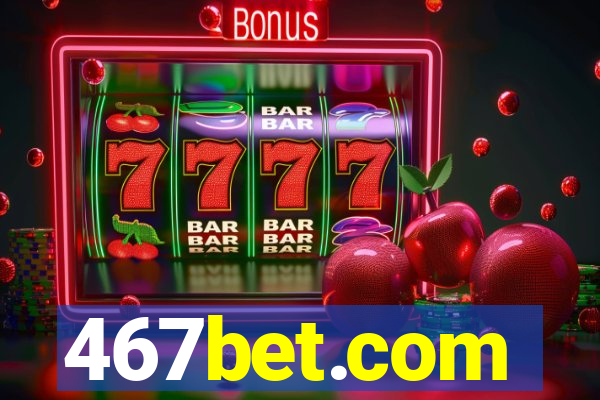 467bet.com