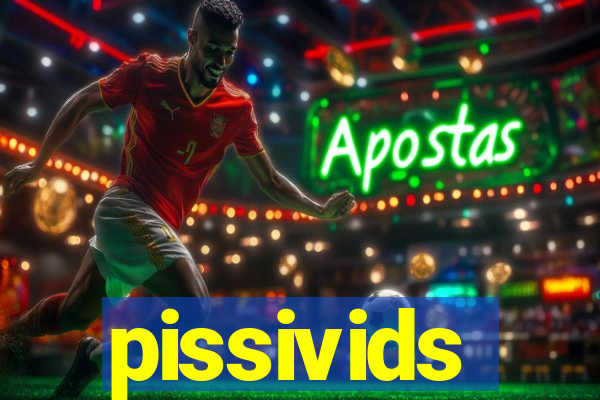 pissivids