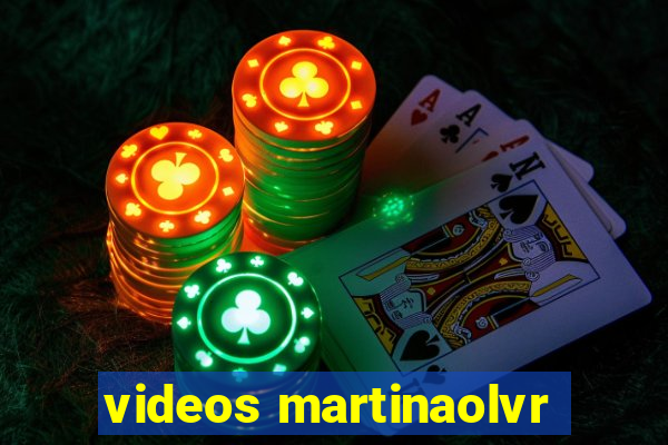 videos martinaolvr