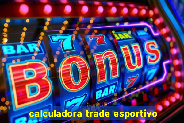 calculadora trade esportivo