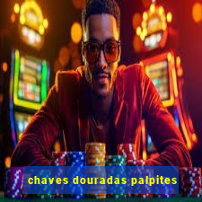 chaves douradas palpites