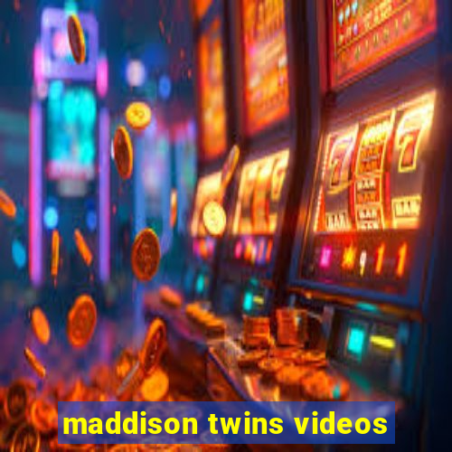 maddison twins videos