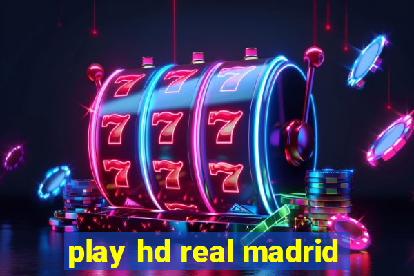 play hd real madrid