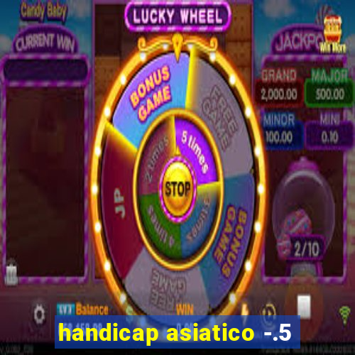 handicap asiatico -.5