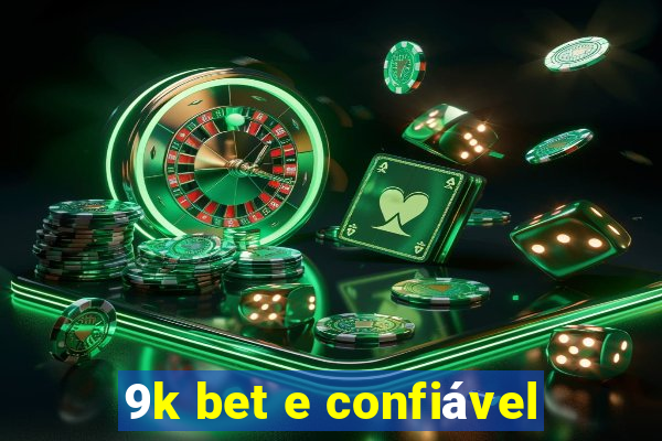 9k bet e confiável