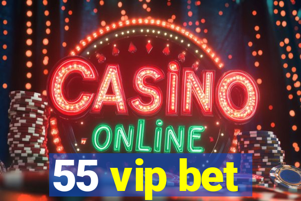 55 vip bet