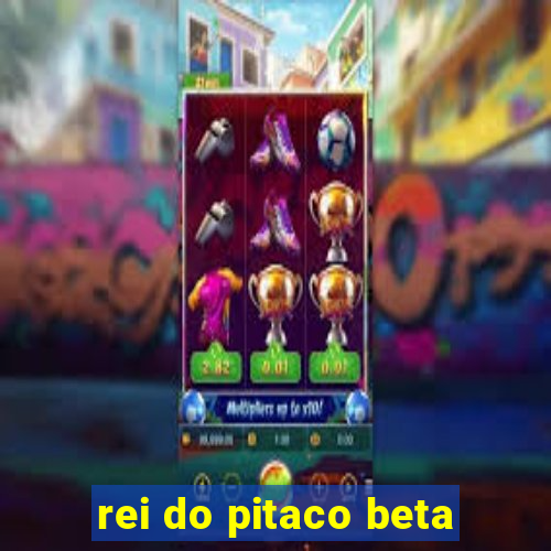 rei do pitaco beta