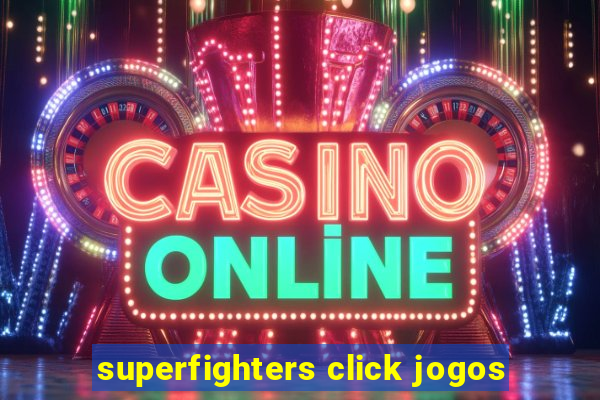 superfighters click jogos