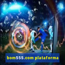 bom555.com plataforma