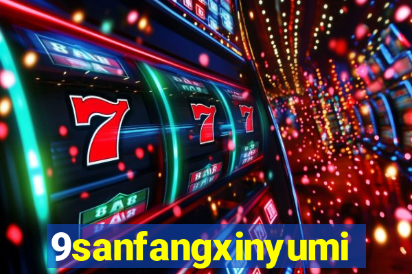 9sanfangxinyuming.com