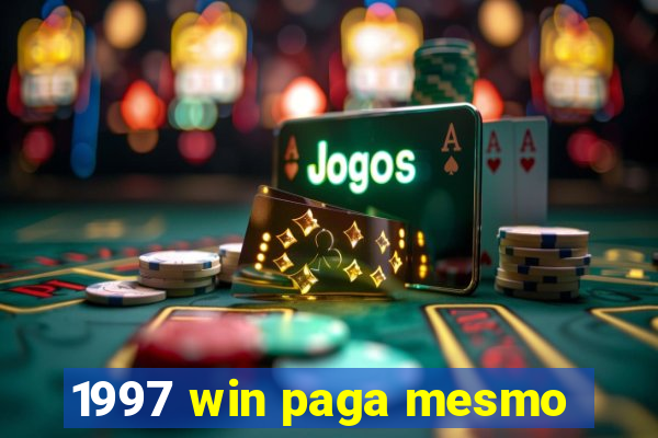 1997 win paga mesmo