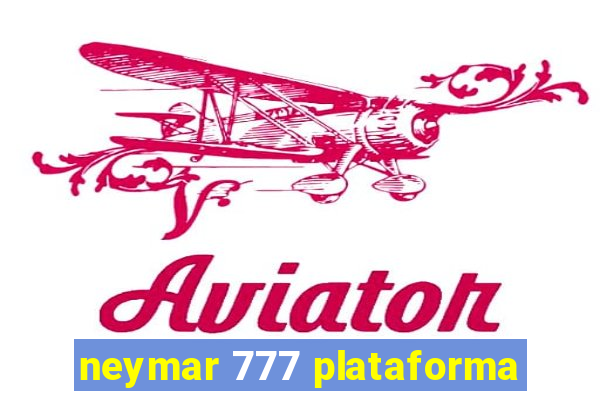 neymar 777 plataforma