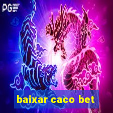 baixar caco bet