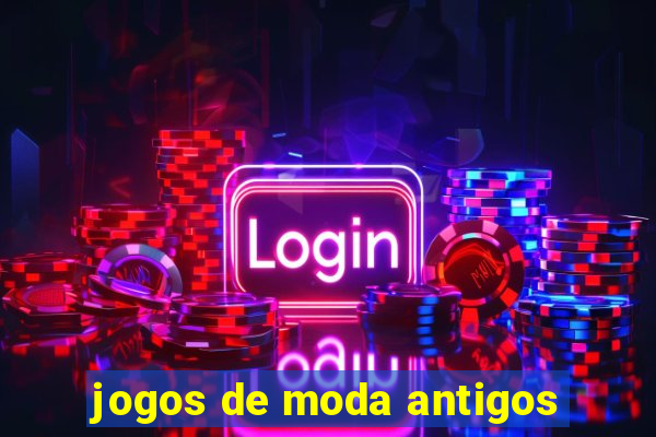 jogos de moda antigos