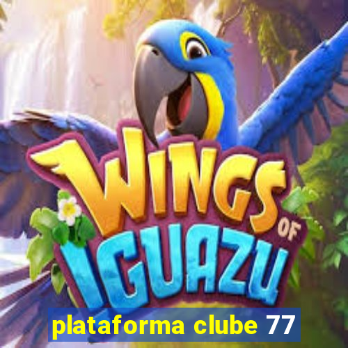 plataforma clube 77