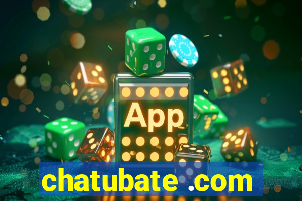 chatubate .com