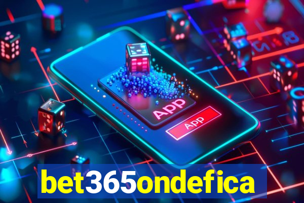 bet365ondefica