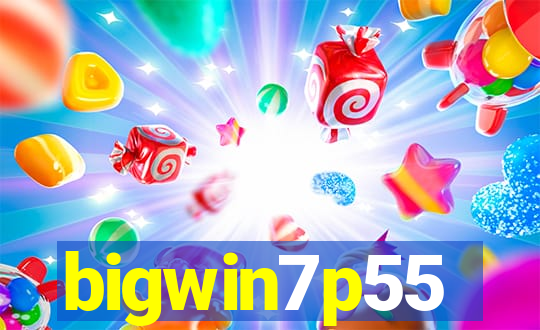 bigwin7p55