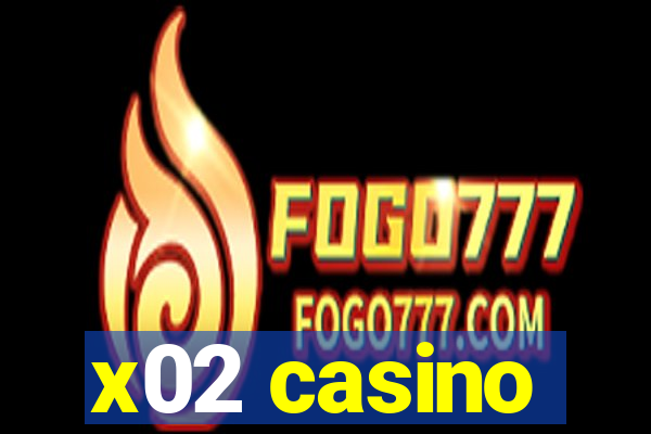 x02 casino