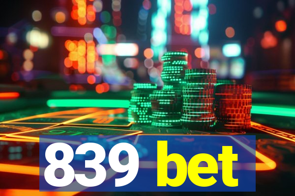 839 bet