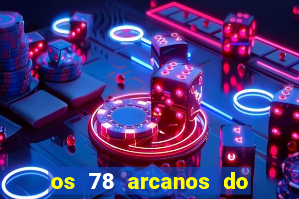 os 78 arcanos do tarot e seus significados pdf