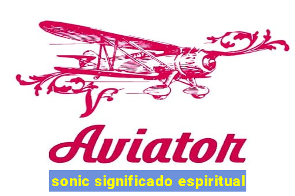 sonic significado espiritual