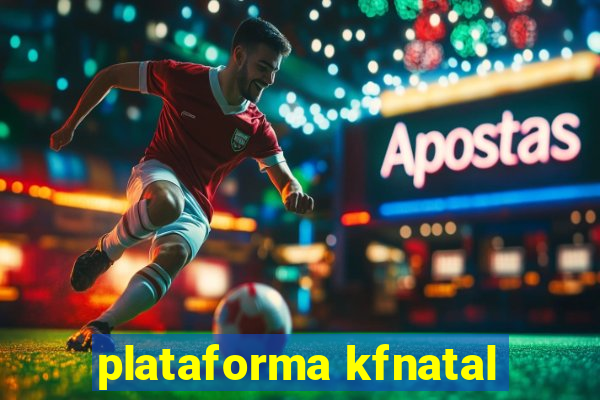 plataforma kfnatal