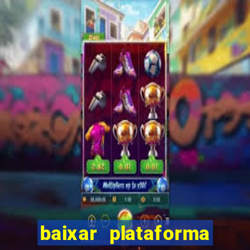 baixar plataforma nova do jogo do tigre