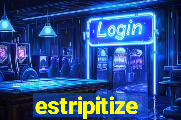 estripitize