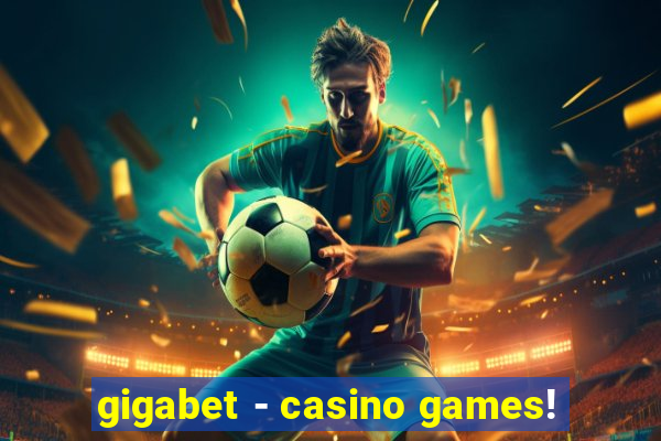 gigabet - casino games!