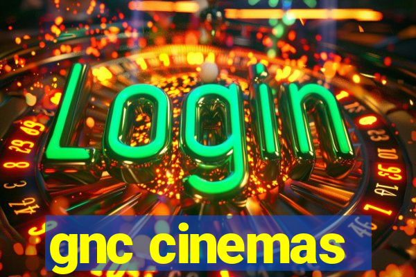 gnc cinemas