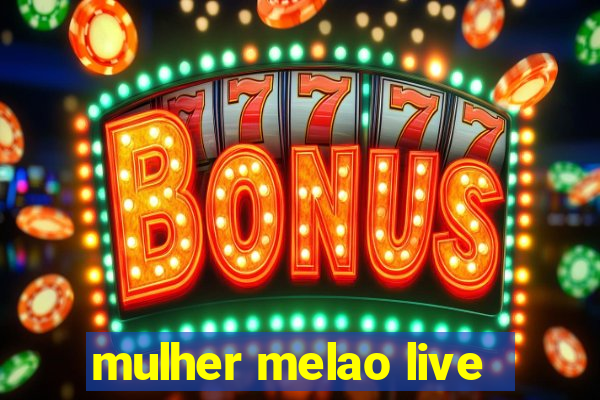 mulher melao live