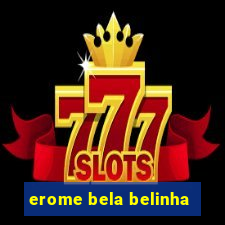 erome bela belinha