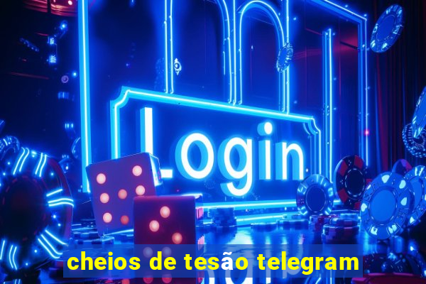 cheios de tesão telegram