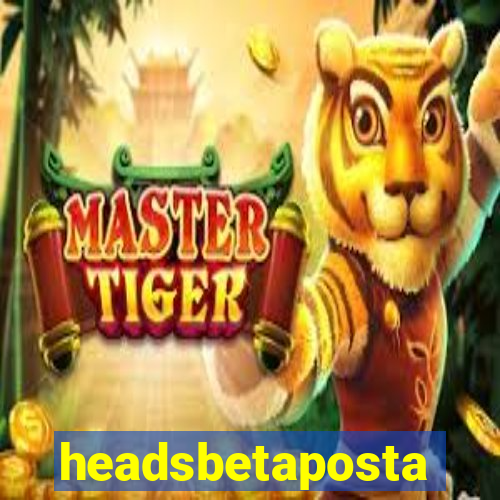 headsbetaposta