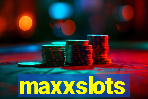 maxxslots