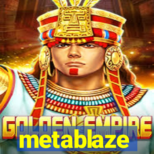 metablaze