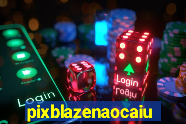 pixblazenaocaiu