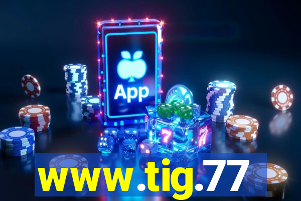 www.tig.77